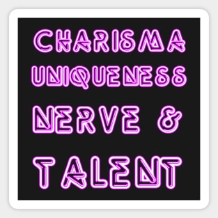 Charisma, Uniqueness, Nerve & Talent Magnet